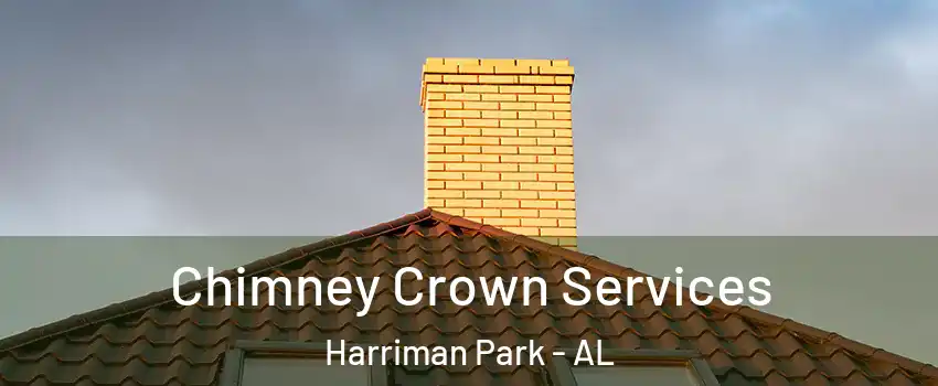 Chimney Crown Services Harriman Park - AL