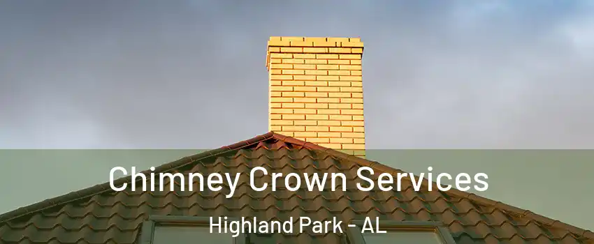 Chimney Crown Services Highland Park - AL