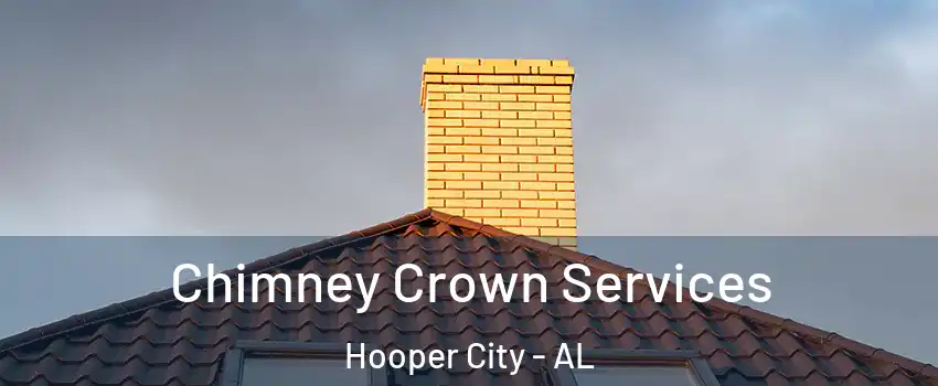 Chimney Crown Services Hooper City - AL