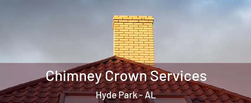 Chimney Crown Services Hyde Park - AL