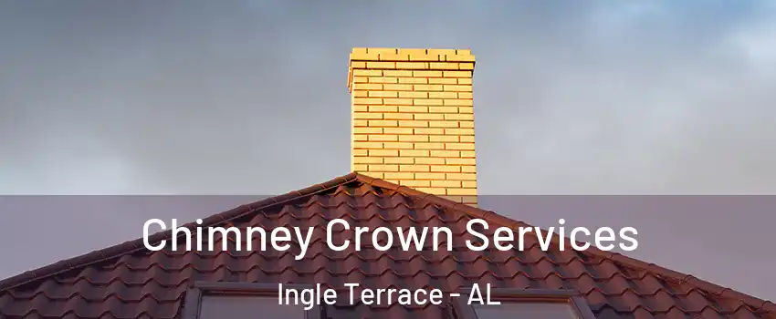 Chimney Crown Services Ingle Terrace - AL