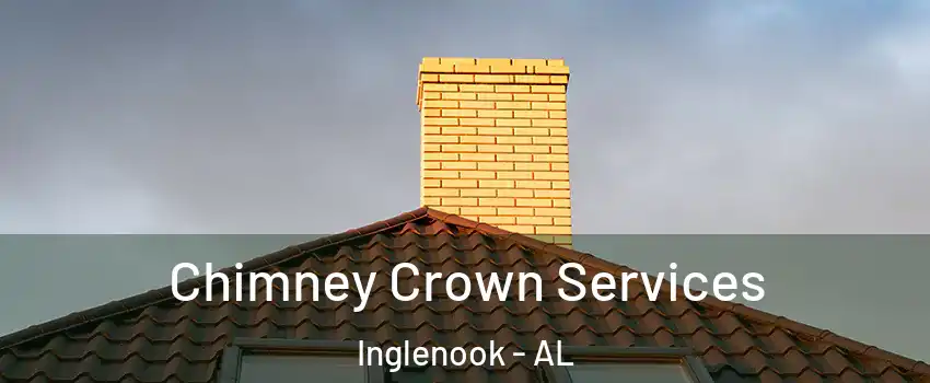 Chimney Crown Services Inglenook - AL