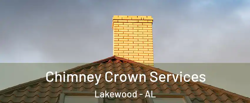 Chimney Crown Services Lakewood - AL