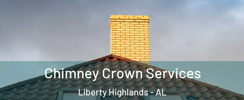 Chimney Crown Services Liberty Highlands - AL