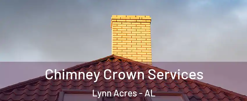 Chimney Crown Services Lynn Acres - AL