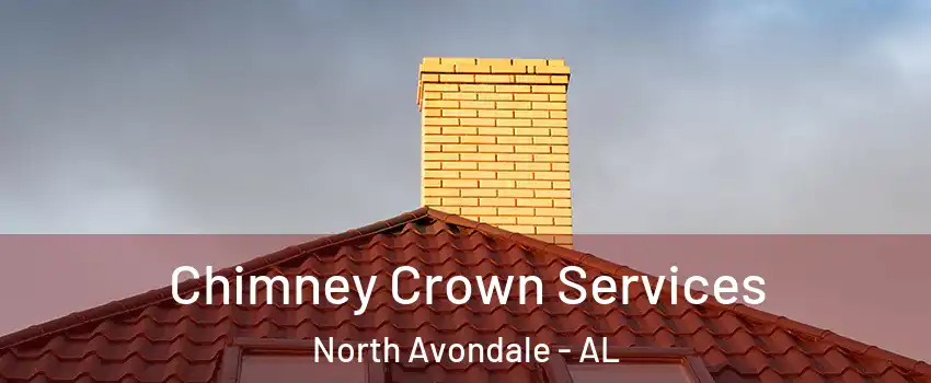 Chimney Crown Services North Avondale - AL