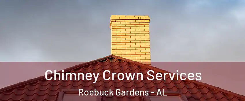 Chimney Crown Services Roebuck Gardens - AL