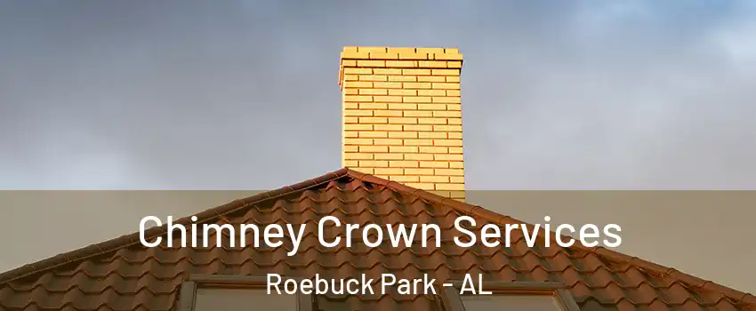 Chimney Crown Services Roebuck Park - AL