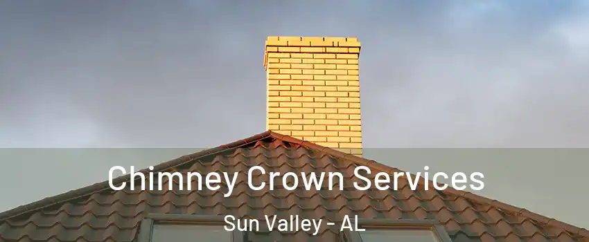 Chimney Crown Services Sun Valley - AL