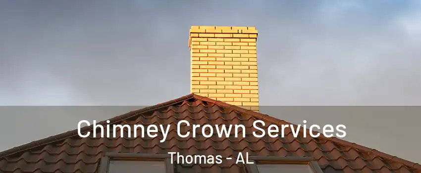 Chimney Crown Services Thomas - AL