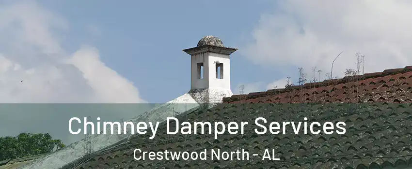 Chimney Damper Services Crestwood North - AL