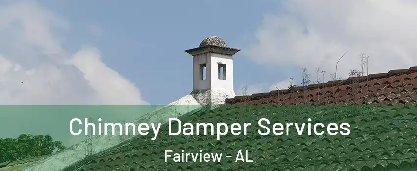 Chimney Damper Services Fairview - AL