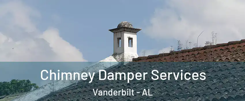 Chimney Damper Services Vanderbilt - AL