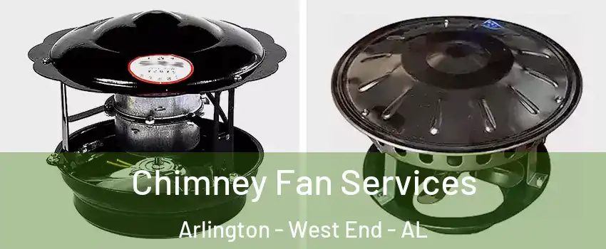 Chimney Fan Services Arlington - West End - AL