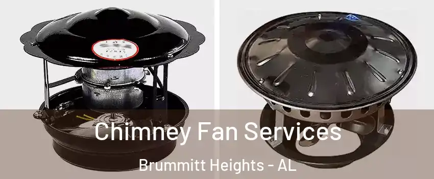 Chimney Fan Services Brummitt Heights - AL