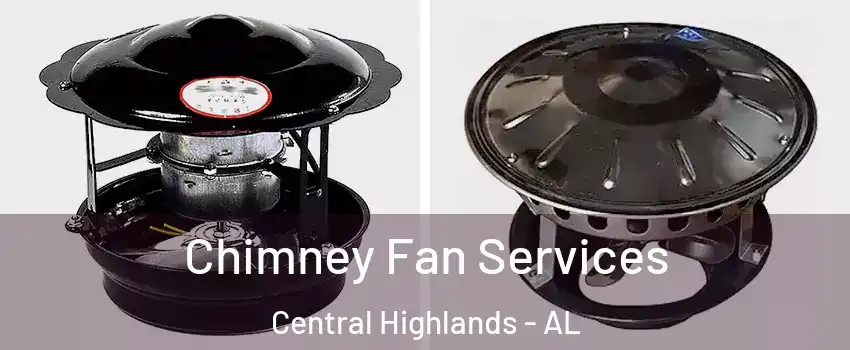 Chimney Fan Services Central Highlands - AL