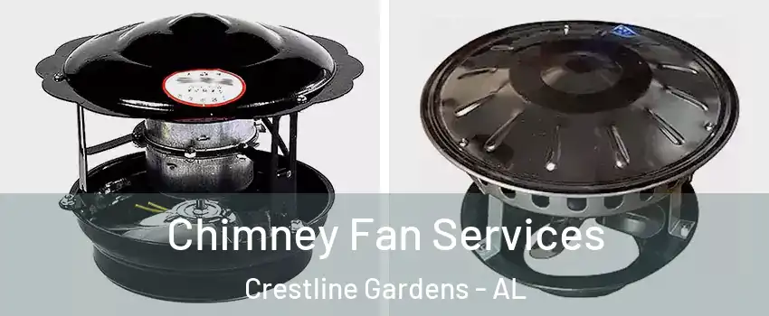 Chimney Fan Services Crestline Gardens - AL