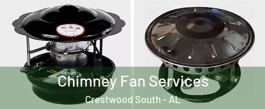 Chimney Fan Services Crestwood South - AL