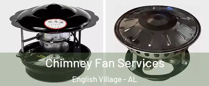 Chimney Fan Services English Village - AL
