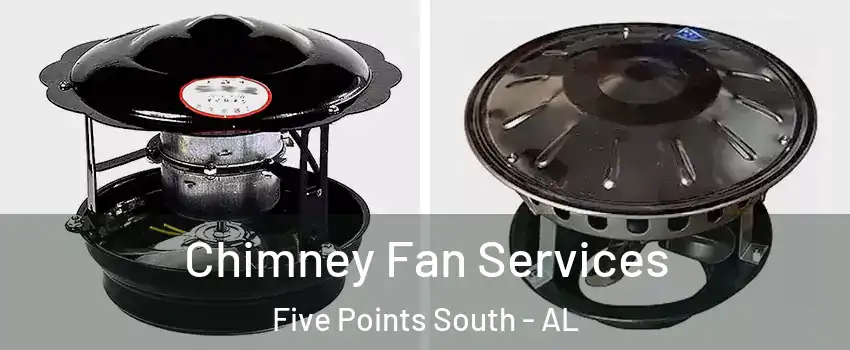 Chimney Fan Services Five Points South - AL