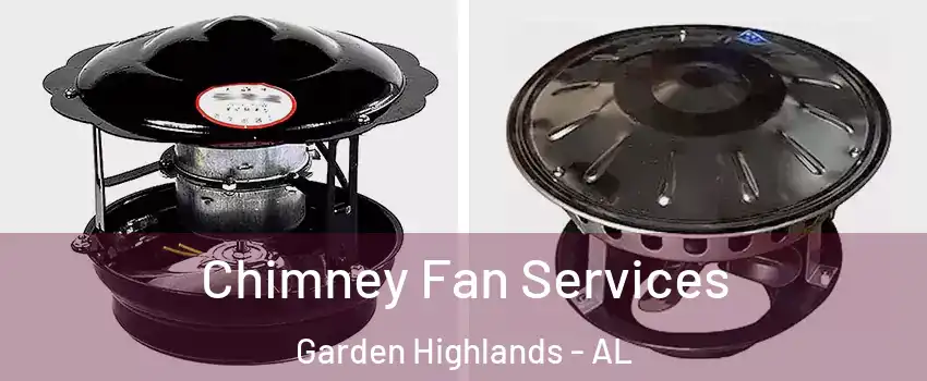 Chimney Fan Services Garden Highlands - AL