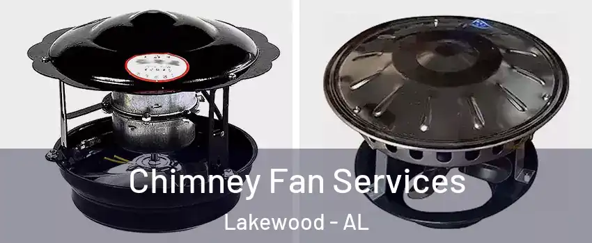 Chimney Fan Services Lakewood - AL