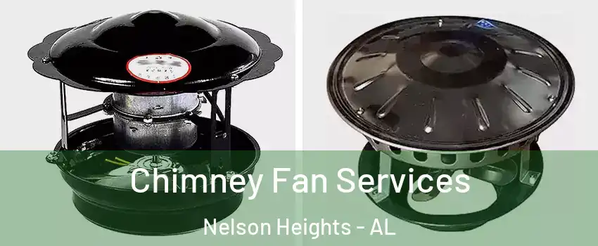 Chimney Fan Services Nelson Heights - AL