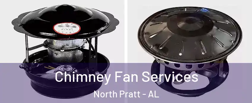 Chimney Fan Services North Pratt - AL