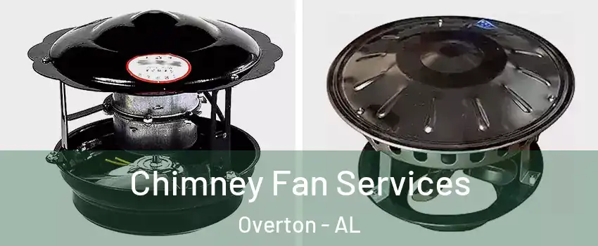 Chimney Fan Services Overton - AL