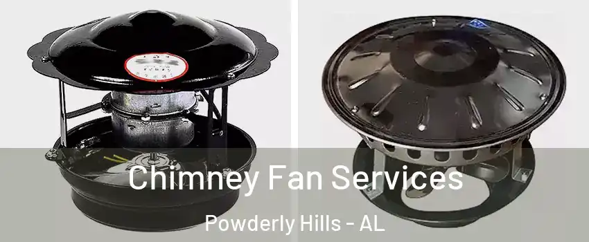 Chimney Fan Services Powderly Hills - AL