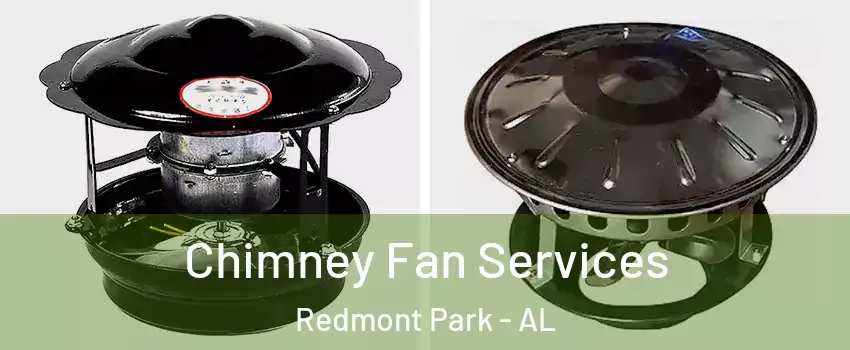 Chimney Fan Services Redmont Park - AL