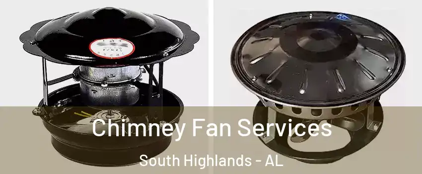 Chimney Fan Services South Highlands - AL