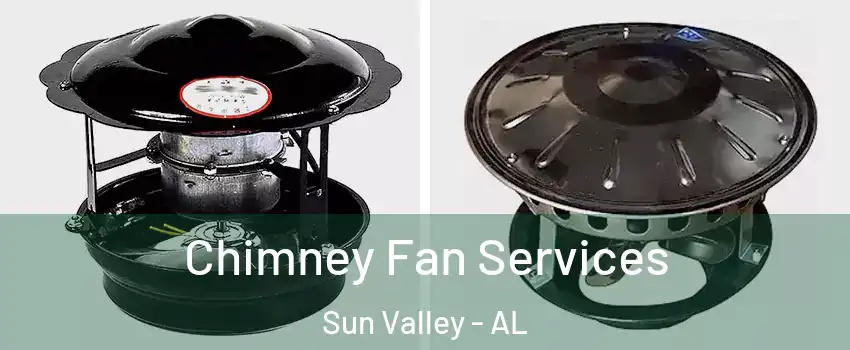 Chimney Fan Services Sun Valley - AL