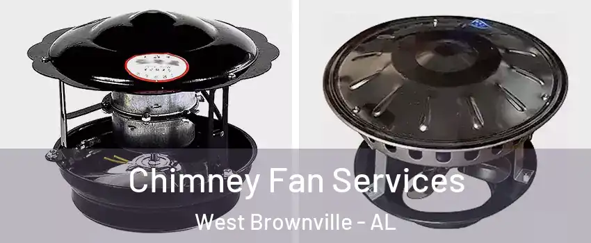 Chimney Fan Services West Brownville - AL