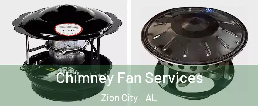 Chimney Fan Services Zion City - AL