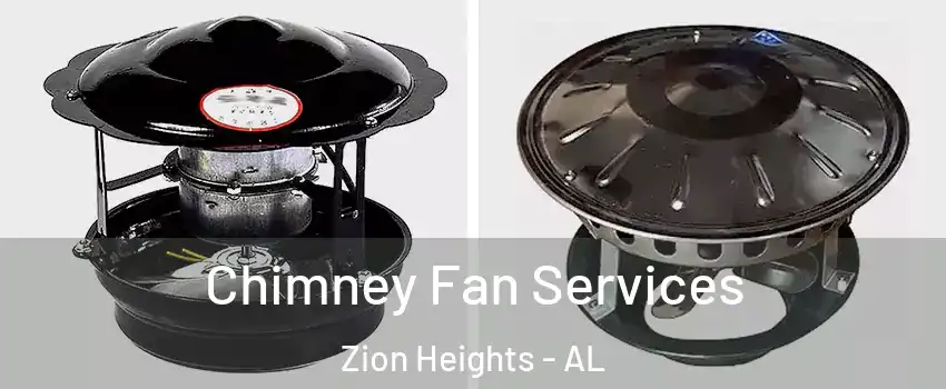 Chimney Fan Services Zion Heights - AL
