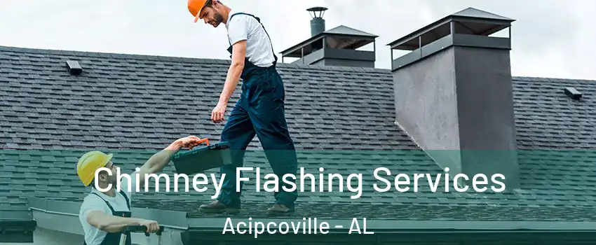 Chimney Flashing Services Acipcoville - AL
