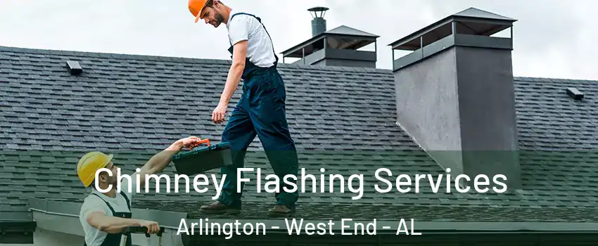 Chimney Flashing Services Arlington - West End - AL