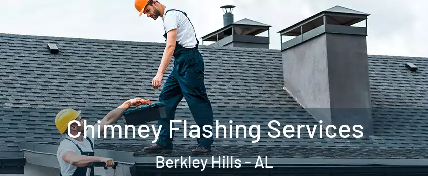 Chimney Flashing Services Berkley Hills - AL