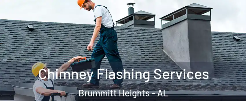 Chimney Flashing Services Brummitt Heights - AL