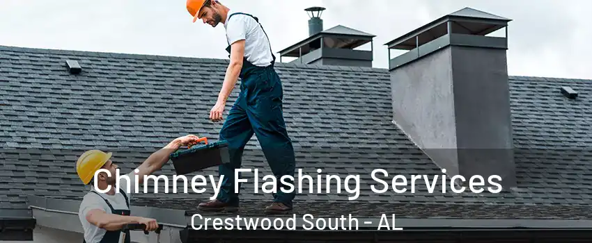 Chimney Flashing Services Crestwood South - AL