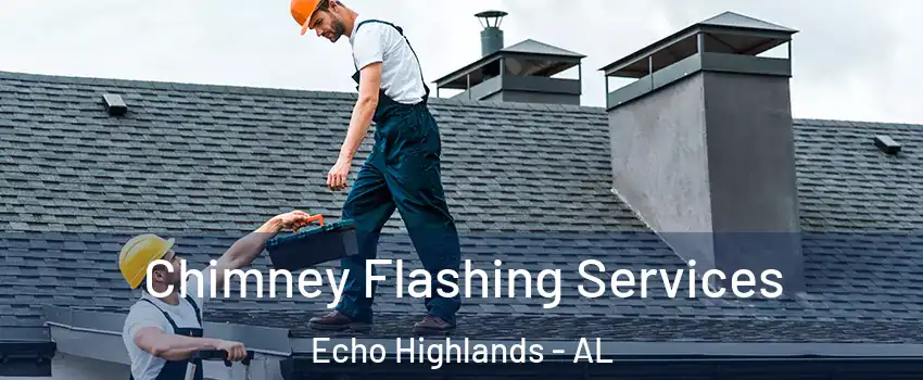 Chimney Flashing Services Echo Highlands - AL