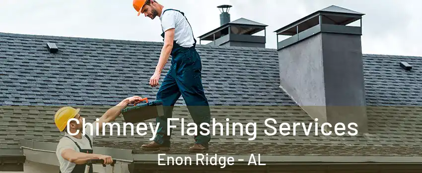 Chimney Flashing Services Enon Ridge - AL