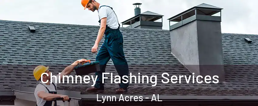 Chimney Flashing Services Lynn Acres - AL