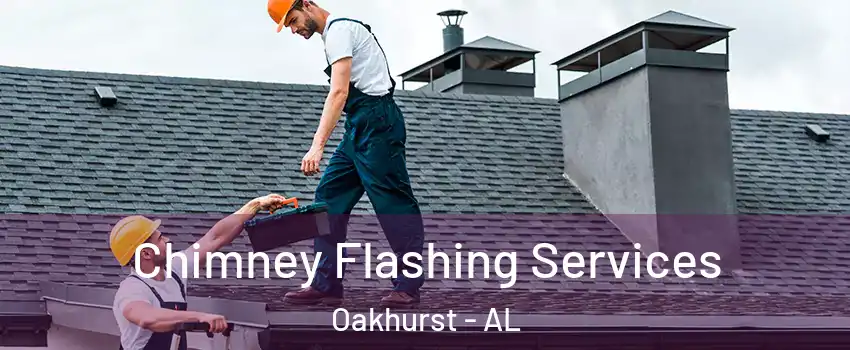 Chimney Flashing Services Oakhurst - AL