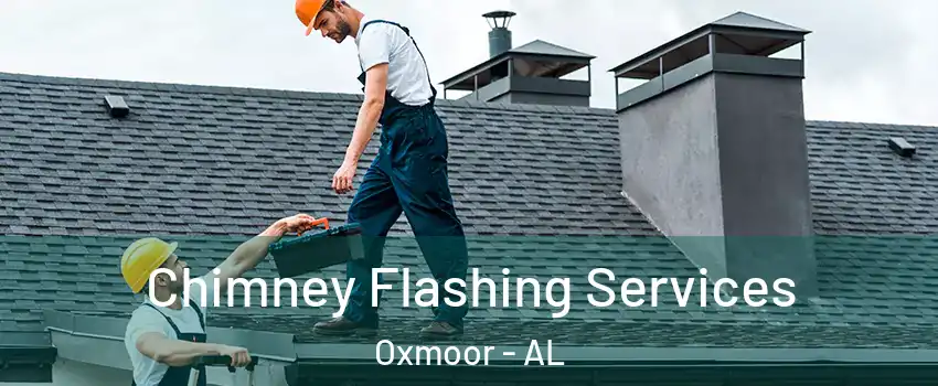 Chimney Flashing Services Oxmoor - AL