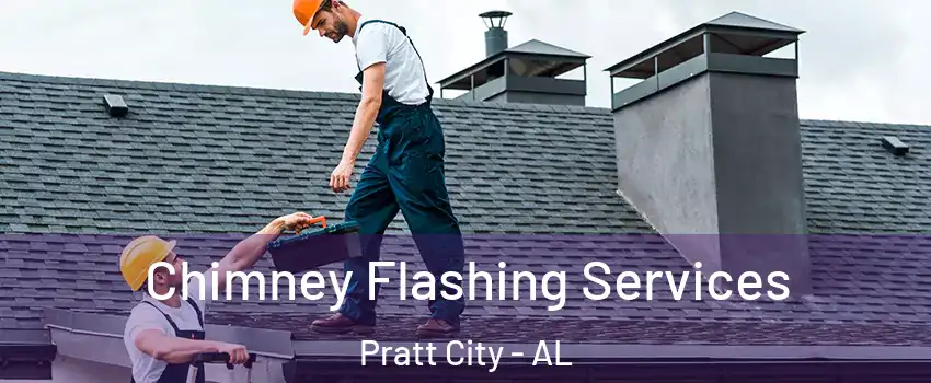 Chimney Flashing Services Pratt City - AL