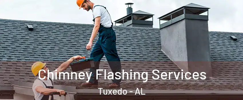 Chimney Flashing Services Tuxedo - AL