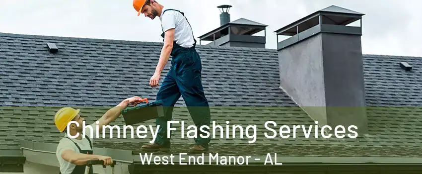 Chimney Flashing Services West End Manor - AL