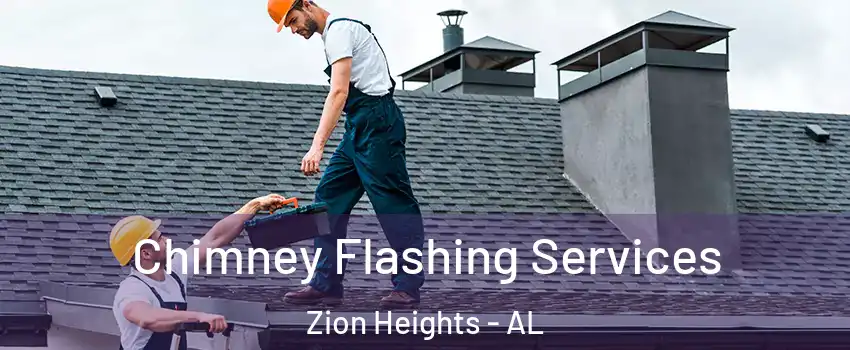 Chimney Flashing Services Zion Heights - AL